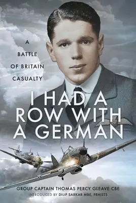 M-am certat cu un german: o victimă a Bătăliei din Marea Britanie - I Had a Row with a German: A Battle of Britain Casualty