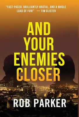 Și dușmanii tăi mai aproape - And Your Enemies Closer