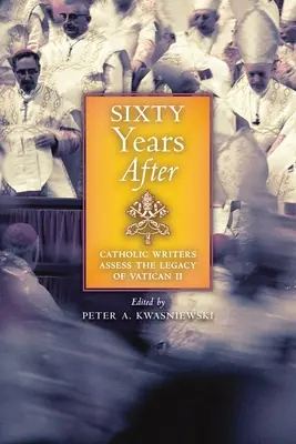 Șaizeci de ani după: Scriitori catolici evaluează moștenirea de la Vatican II - Sixty Years After: Catholic Writers Assess the Legacy of Vatican II