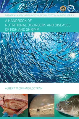 Patologia nutrițională a peștilor și creveților: Un manual - Nutritional Fish and Shrimp Pathology: A Handbook