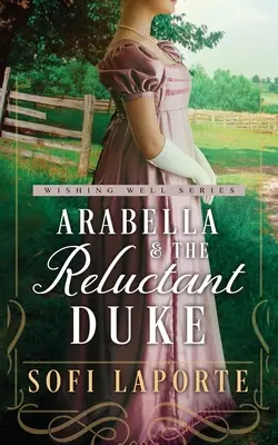 Arabella and the Reluctant Duke: A Sweet Regency Romance
