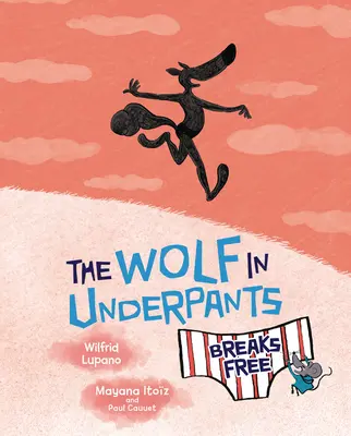 Lupul în chiloți se eliberează - The Wolf in Underpants Breaks Free