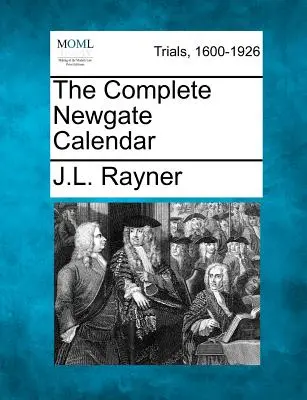 Calendarul complet Newgate - The Complete Newgate Calendar