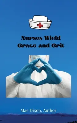 Asistentele au grație și curaj - Nurses Wield Grace and Grit