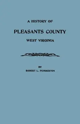 Istoria comitatului Pleasants, Virginia de Vest - History of Pleasants County, West Virginia