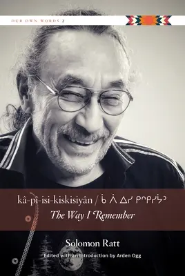 K-P-Isi-Kiskisiyn / Așa cum îmi amintesc - K-P-Isi-Kiskisiyn / The Way I Remember