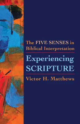 Experimentarea Scripturii: Cele cinci simțuri în interpretarea biblică - Experiencing Scripture: The Five Senses in Biblical Interpretation