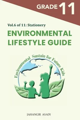 Environmental Lifestyle Guide Vol.6 din 11: Pentru elevii de clasa a 11-a - Environmental Lifestyle Guide Vol.6 of 11: For Grade 11 Students