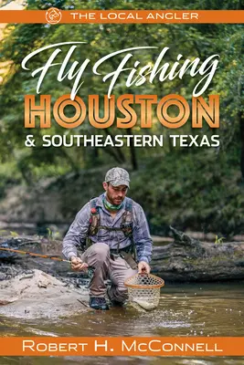 Pescuit la muscă în Houston și sud-estul Texasului - Fly Fishing Houston & Southeastern Texas