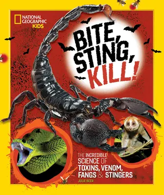 Mușcă, înțeapă, ucide: Știința incredibilă a toxinelor, veninului, colților și înțepăturilor - Bite, Sting, Kill: The Incredible Science of Toxins, Venom, Fangs, and Stingers