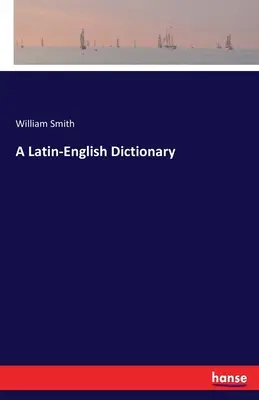 Un dicționar latin-englez - A Latin-English Dictionary