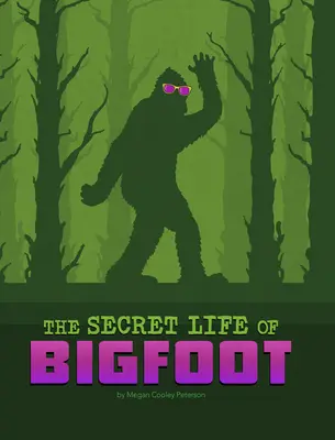 Viața secretă a lui Bigfoot - The Secret Life of Bigfoot