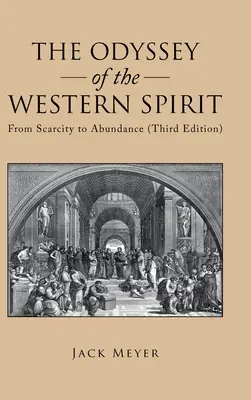 Odiseea spiritului occidental: De la raritate la abundență (ediția a treia) - The Odyssey of the Western Spirit: From Scarcity to Abundance (Third Edition)