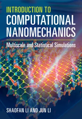 Introducere în nanomecanica computațională: Simulări multiscalare și statistice - Introduction to Computational Nanomechanics: Multiscale and Statistical Simulations