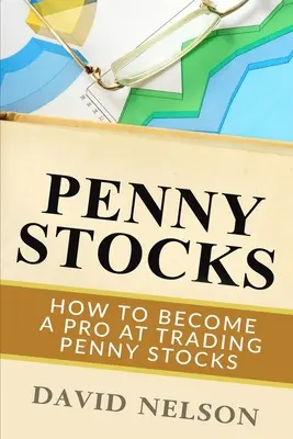 Penny Stocks: Cum să devii un profesionist în tranzacționarea acțiunilor Penny Stocks - Penny Stocks: How to Become a Pro at Trading Penny Stocks
