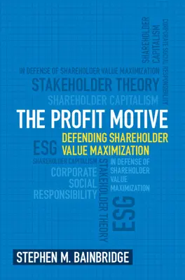 Motivul profitului: Apărarea maximizării valorii pentru acționari - The Profit Motive: Defending Shareholder Value Maximization