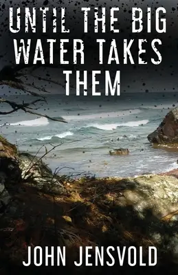 Până când apa mare îi ia - Until the Big Water Takes Them