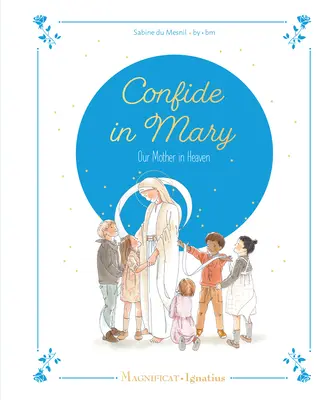 Încredeți-vă în Maria, mama noastră din ceruri - Confide in Mary, Our Mother in Heaven