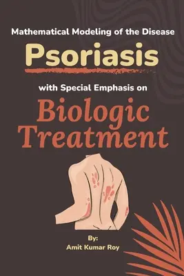 Modelarea matematică a bolii Psoriazis cu accent special pe tratamentul biologic - Mathematical Modeling of the Disease Psoriasis With Special Emphasis on Biologic Treatment