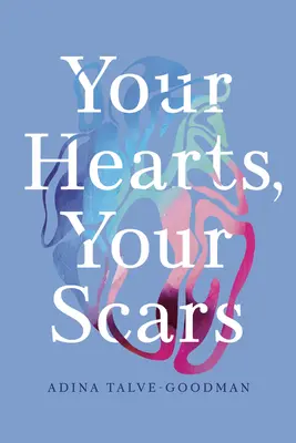 Inimile voastre, cicatricile voastre - Your Hearts, Your Scars