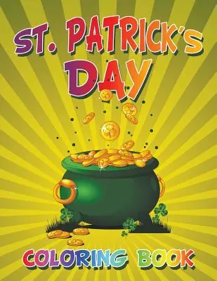 Ziua Sfântului Patrick Carte de colorat - St. Patrick's Day Coloring Book