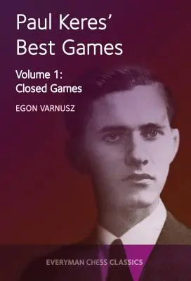 Cele mai bune jocuri ale lui Paul Keres Vol. 1: Jocuri închise - Paul Keres' Best Games Vol 1: Closed Games
