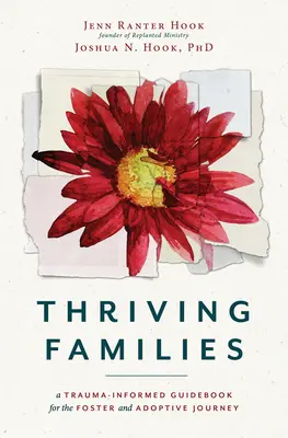 Thriving Families: A Trauma-Informed Guidebook for the Foster and Adoptive Journey