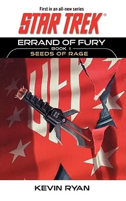 Star Trek: Seria originală: Errand of Fury Cartea #1: Semințe de furie - Star Trek: The Original Series: Errand of Fury Book #1: Seeds of Rage