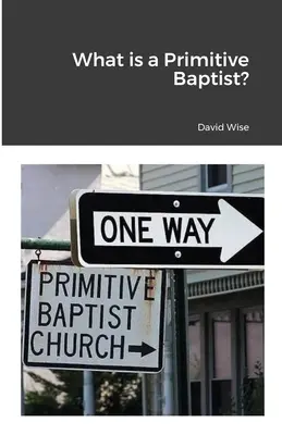 Ce este un baptist primitiv - What is a Primitive Baptist