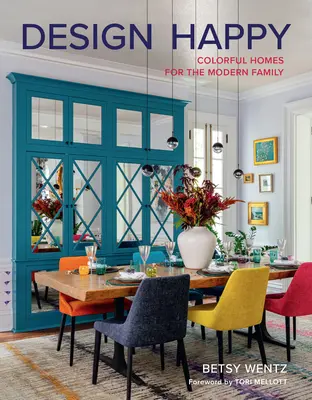 Design fericit: Case colorate pentru familia modernă - Design Happy: Colorful Homes for the Modern Family