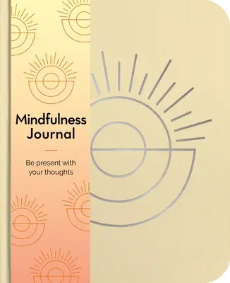 Jurnal Mindfulness: Fii prezent cu gândurile tale în fiecare zi - Mindfulness Journal: Be Present with Your Thoughts Every Day