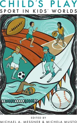 Joc de copii: Sportul în lumea copiilor - Child's Play: Sport in Kids' Worlds