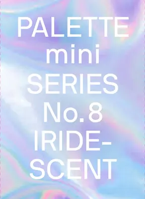 Palette Mini 08: Iridescent: Holografiile în design - Palette Mini 08: Iridescent: Holographics in Design
