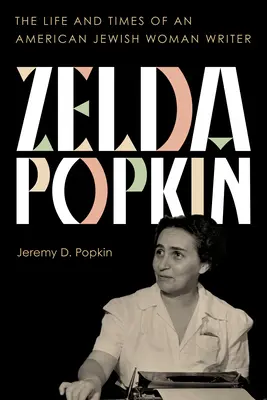 Zelda Popkin: Viața și epoca unei scriitoare evreice americane - Zelda Popkin: The Life and Times of an American Jewish Woman Writer