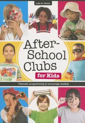 Cluburi extrașcolare pentru copii: programare tematică pentru încurajarea lecturii - After-School Clubs for Kids: Thematic Programming to Encourage Reading