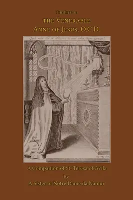 Viața Venerabilei Ana a lui Isus - The Life of the Venerable Anne of Jesus