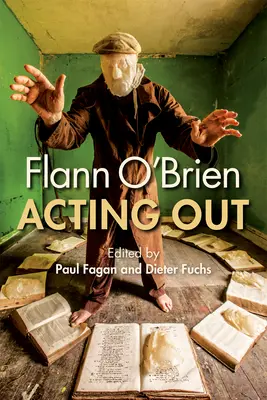 Flann O'Brien: În acțiune - Flann O'Brien: Acting Out