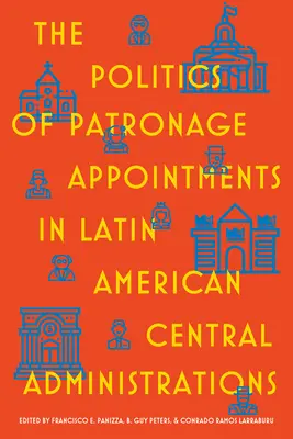 Politica numirilor clientelare în administrațiile centrale din America Latină - The Politics of Patronage Appointments in Latin American Central Administrations
