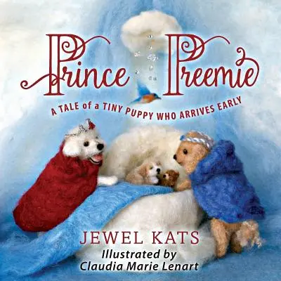 Prince Preemie: Povestea unui cățeluș micuț care ajunge mai devreme - Prince Preemie: A Tale of a Tiny Puppy Who Arrives Early