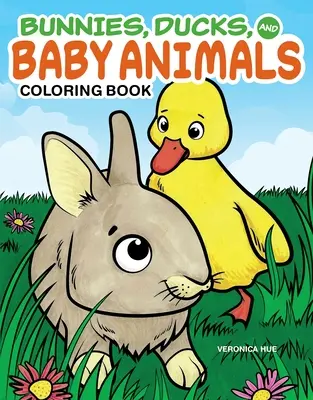 Iepurași, rațe și pui de animale Carte de colorat - Bunnies, Ducks, and Baby Animals Coloring Book
