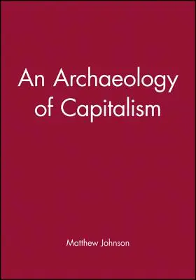 O arheologie a capitalismului - An Archaeology of Capitalism