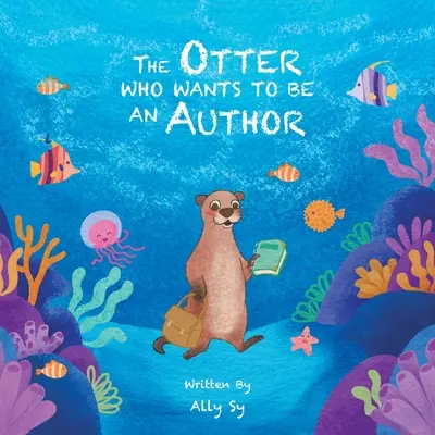 Vidra care vrea să devină autor - The Otter Who Wants to Be an Author