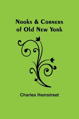 Colțuri și colțuri ale vechiului New York - Nooks & Corners of Old New York