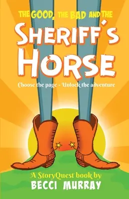 Bunul, răul și calul șerifului: o aventură StoryQuest de tipul alege pagina - The Good, the Bad and the Sheriff's Horse: a choose the page StoryQuest adventure