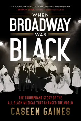 Când Broadway era negru: Povestea triumfătoare a muzicalului numai pentru negri care a schimbat lumea - When Broadway Was Black: The Triumphant Story of the All-Black Musical That Changed the World