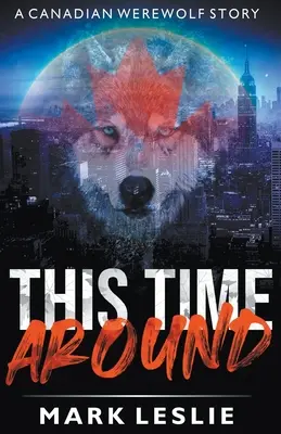 De data asta: Povestea unui vârcolac canadian în New York - This Time Around: A Canadian Werewolf in New York Story