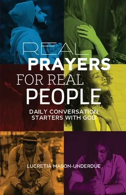 Rugăciuni reale pentru oameni reali: Începători de conversație zilnică cu Dumnezeu - Real Prayers for Real People: Daily Conversation Starters With God