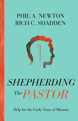 Păstorirea pastorului: Ajutor pentru primii ani de slujire - Shepherding the Pastor: Help for the Early Years of Ministry