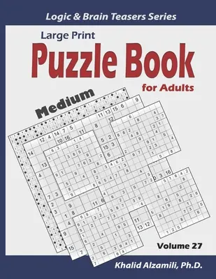 Tipar mare: Carte de puzzle pentru adulți: 100 de puzzle-uri de varietate medie (Samurai Sudoku, Kakuro, Minesweeper, Hitori și Sudoku 16x16) - Large Print: Puzzle Book for Adults: 100 Medium Variety Puzzles (Samurai Sudoku, Kakuro, Minesweeper, Hitori and Sudoku 16x16)