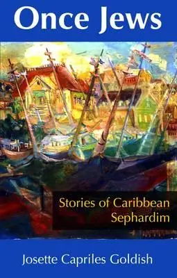 Odată evrei: Povești ale sefarzilor din Caraibe - Once Jews: Stories of Caribbean Sephardim